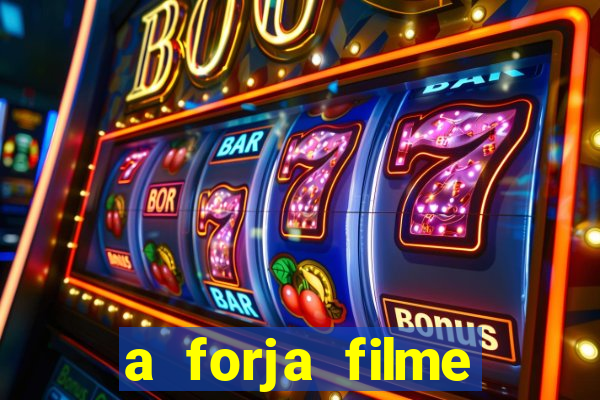 a forja filme completo dublado topflix